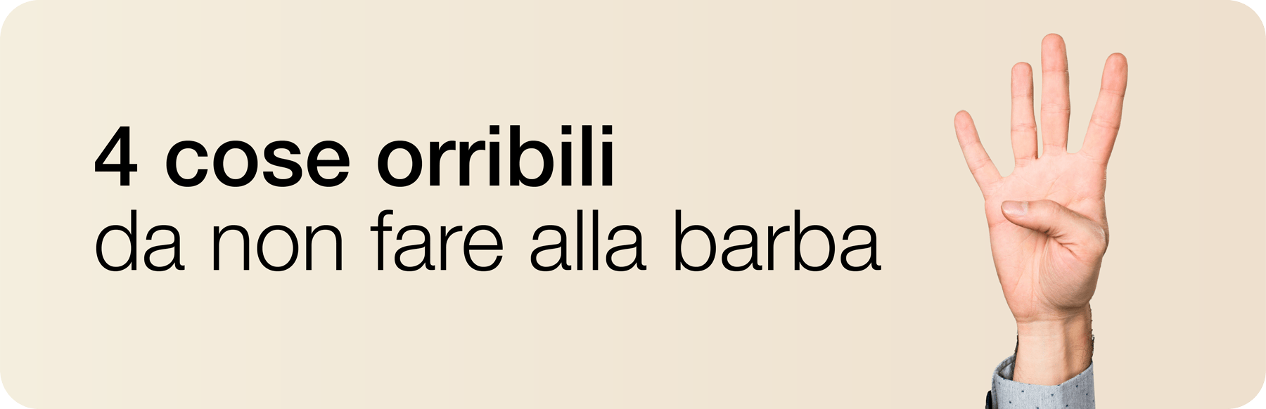 4 cose orribili da non fare alla tua barba