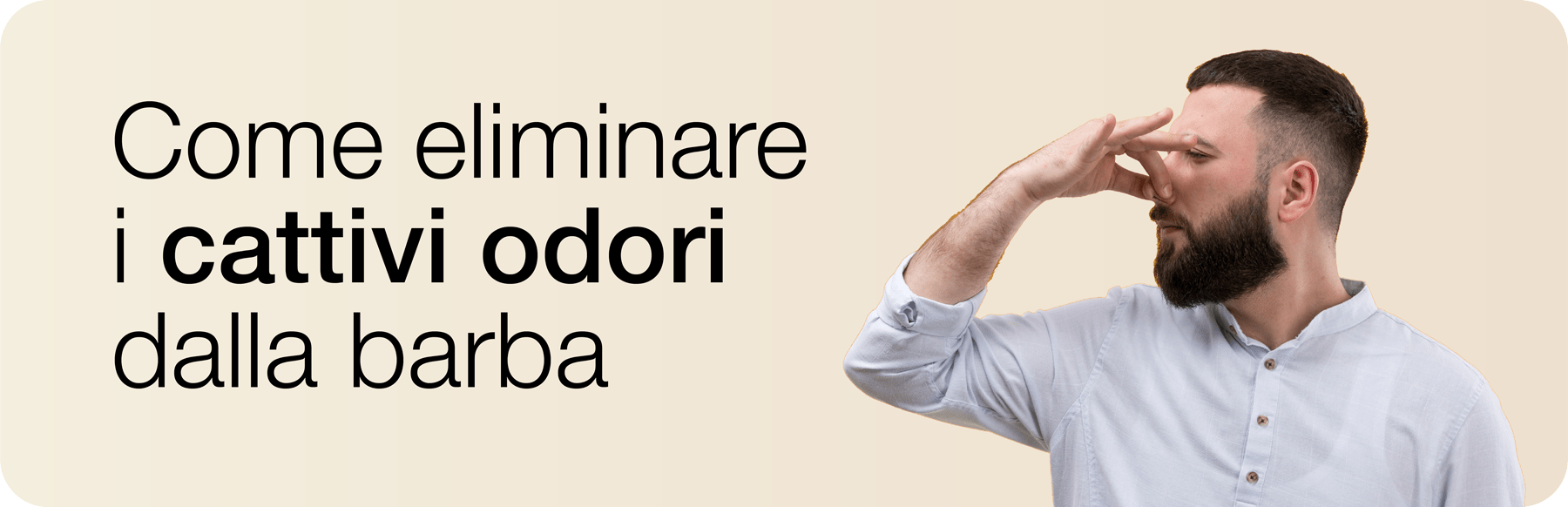 Come eliminare i cattivi odori dalla barba